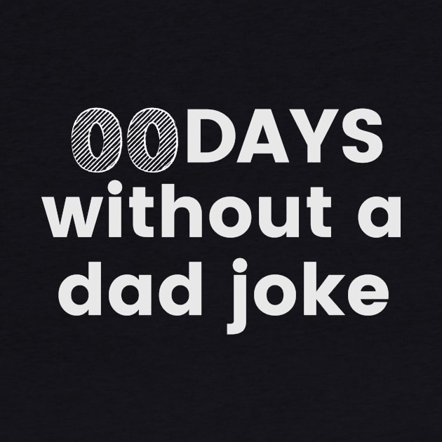 zero days without a dad joke by SHAIKY